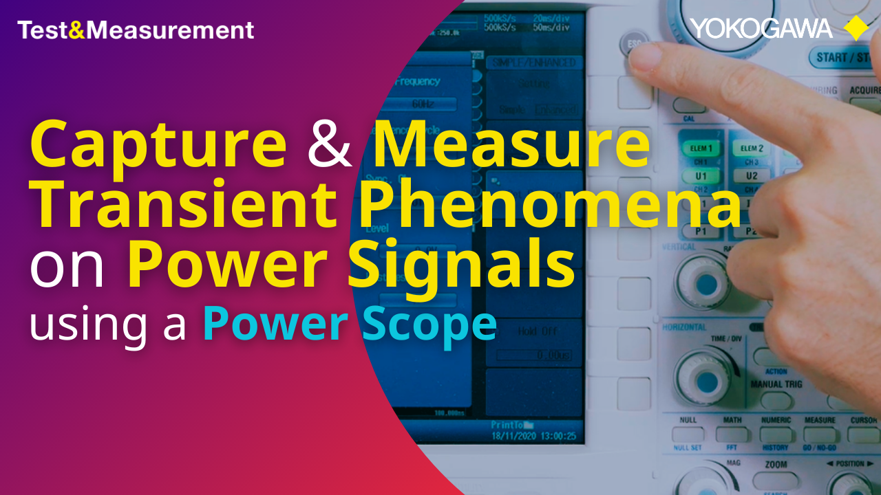 Capture and Measure Transient Phenomena on Power Signals with a Power Scope